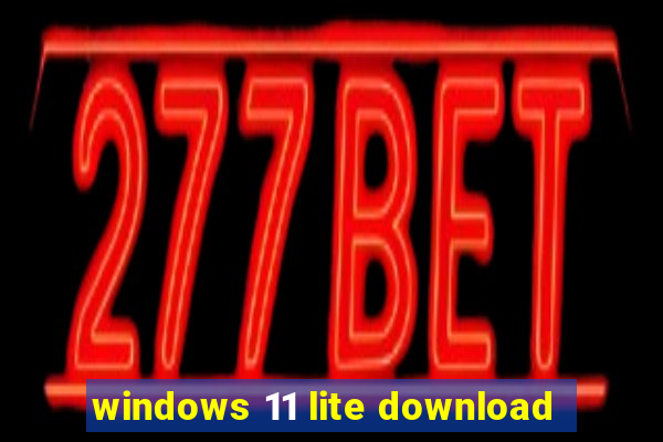 windows 11 lite download